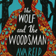 Illustration for article titled Journey Into the Brutal, Magical World of Debut Fantasy The Wolf and the Woodsman